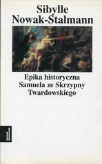 Epika historyczna Samuela ze Skrzypny Twardowskiego - Sibylle Nowak-Stalmann