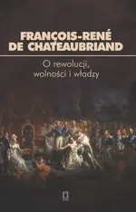 O rewolucji, wolności i władzy - Chateaubriand François-René de