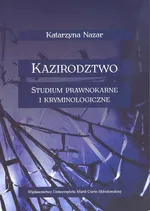 Kazirodztwo Studium prawnokarne i kryminologiczne - Katarzyna Nazar