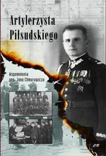 Artylerzysta Piłsudskiego - Jan Chmurowicz