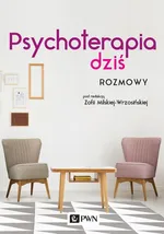Psychoterapia dziś Rozmowy - Zofia Milska-Wrzosińska