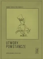 Utwory powstańcze - Wilkanowicz Roman Tadeusz