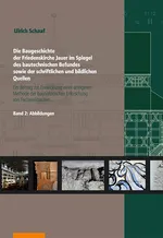 Die Baugeschichte der Friedenskirche Jauer im Spiegel des bautechnischen Befundes sowie der schriftlichen und bildlichen Quellen - Ulrich Schaaf