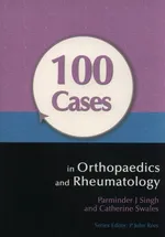 100 Cases in Orthopaedics and Rheumatology - Singh Parminder J.