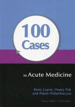100 Cases in Acute Medicine - Henry Fok