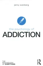 The Psychology of Addiction - Jenny Svanberg