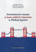 Doświadczenie rozwoju w życiu polskich migrantów w Wielkiej Brytanii - Tomasz Adamczyk