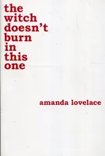 The witch doesnt burn in this one - Amanda Lovelace
