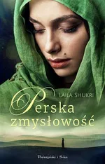 Perska zmysłowość - wyd. Prószyński - Laila Shukri