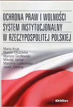 Ochrona praw i wolności system instytucjonalny w Rzeczypospolitej Polskiej - Mariusz Godlewski