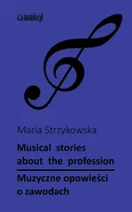 Muzyczne opowieści o zawodach: Musical stories about profession - Maria Strzykowska