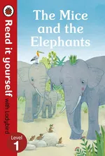 The Mice and the Elephants Read it yourself with Ladybird Level 1 - Monica Hughes