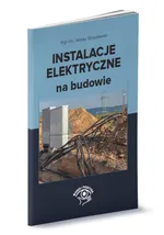 Instalacje elektryczne na budowie - Janusz Strzyżewski