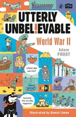 Utterly Unbelievable World War II - Adam Frost