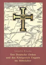 Der Deutsche Orden und das Konigreich Ungarn im Mittelalter - Laszlo Posan