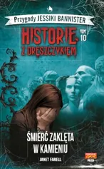 Historie z dreszczykiem J.Bannister 10 Śmierć zaklęta w kamieniu - Farell Janet