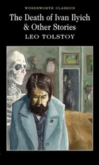 The Death of Ivan Ilyich & Other Stories - Leo Tolstoy