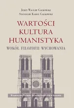 Wartości Kultura Humanistyka - Gałkowski Jerzy Wacław