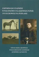Zapomniane stadniny w Wachnówce na Kijowszczyźnie i w Suchowoli na Podlasiu - Agnieszka Gątarczyk