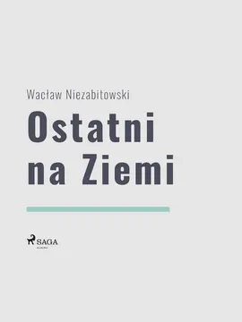 Ostatni na Ziemi - Wacław Niezabitowski
