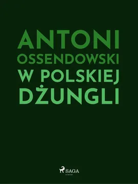 W polskiej dżungli - Antoni Ossendowski