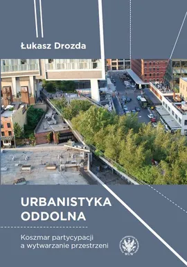 Urbanistyka oddolna - Łukasz Drozda