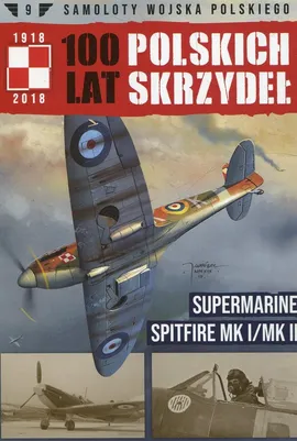 Samoloty Wojska Polskiego 100 Lat Polskich Skrzydeł Supermarine Spitfire MK I/MK II