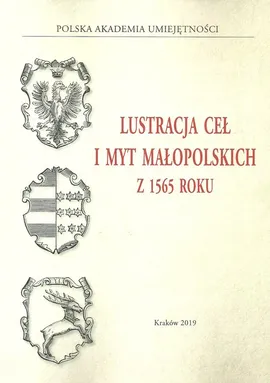 Lustracja ceł i myt małopolskich z 1565 roku - Bożenna Wyrozumska