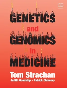 Genetics and Genomics in Medicine - Patrick Chinnery, Judith Goodship, Tom Strachan