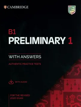 B1 Preliminary 1 for the Revised 2020 Exam Authentic practice tests with Answers with Audio