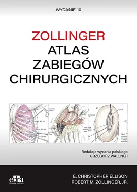 Atlas zabiegów chirurgicznych. Zollinger - E.Ch. Ellison, R.M. Zollinger