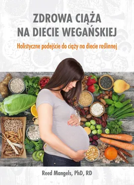 Zdrowa ciąża na diecie wegańskiej - Reed Mangels
