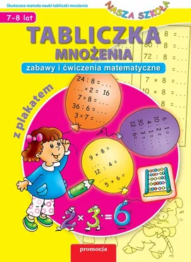 Nasza szkoła Tabliczka mnożenia z plakatem Zabawy i ćwiczenia matematyczne - Piotr Sobotka, Sulima Ławnik Iwona