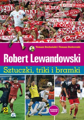 Robert Lewandowski Sztuczki, triki i bramki - Tomasz Bocheński, Tomasz Borkowski