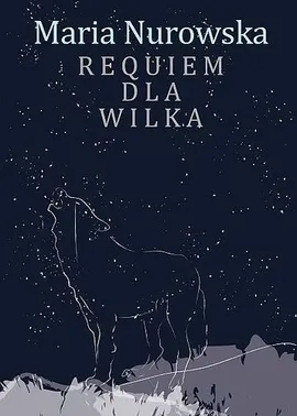 Requiem dla wilka - wyd. Prószyński - Maria Nurowska