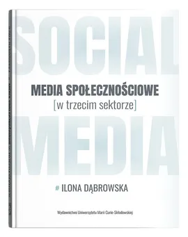 Media społecznościowe w trzecim sektorze - Ilona Dąbrowska