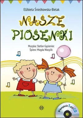 Nasze piosenki Książka z płytą CD - Elżbieta Śnieżkowska-Bielak
