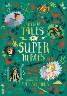 Ladybird Tales of Super Heroes - Sufiya Ahmed, Yvonne Battle-Felton, Sarwat Chadda, Maisie Chan