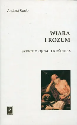 Wiara i rozum - Andrzej Kasia