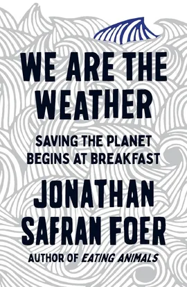 We are the Weather - Safran Foer Jonathan