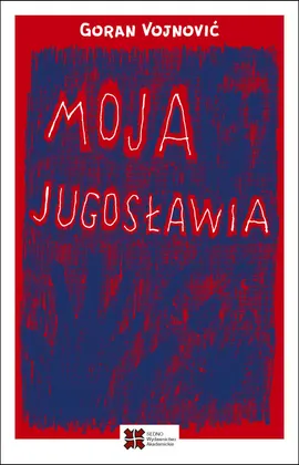 Moja Jugosławia - Goran Vojnović