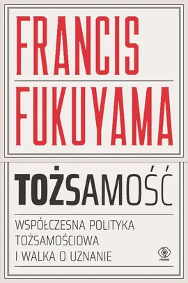 Tożsamość - Francis Fukuyama
