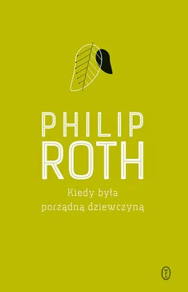 Kiedy była porządną dziewczyną - Philip Roth