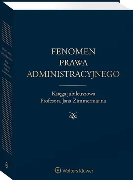 Fenomen prawa administracyjnego Księga jubileuszowa - Wojciech Jakimowicz, Mariusz Krawczyk, Iwona Niżnik-Dobosz