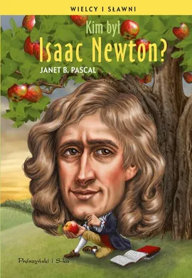 KIm był Isaac Newton? - Janet B. Pascal