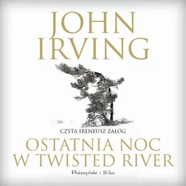 Ostatnia noc w Twisted River - John Irving
