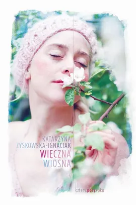 Wieczna wiosna - Katarzyna Zyskowska-Ignaciak