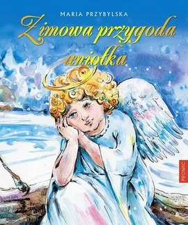 Zimowa przygoda aniołka - Maria Przybylska