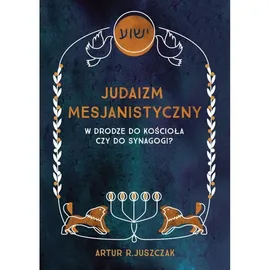 Judaizm mesjanistyczny - Juszczak Artur R.