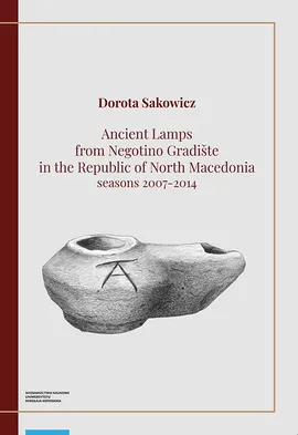 Ancient Lamps from Negotino Gradiste in the Republic of North Macedonia - Dorota Sakowicz